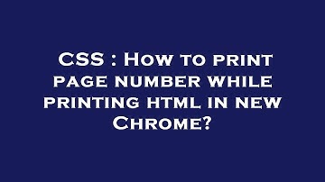 CSS : How to print page number while printing html in new Chrome?