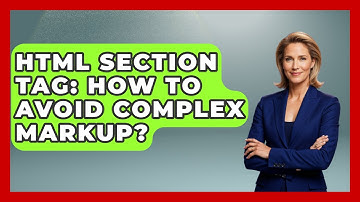 HTML Section Tag: How To Avoid Complex Markup? - Simple HTML Studio
