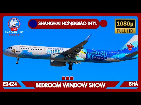 E3425 | Shanghai Hongqiao Int'l Airport (SHA) | 🔴 LIVE PLANE SPOTTING | BEDROOM WINDOW SHOW |