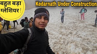 केदारनाथ में construction के साथसाथ दिखा भयंकर ग्लेशियर | Kedarnath yatra 2024 | RTK Vlogs