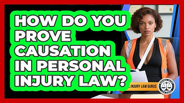 How Do You Prove Causation In Personal Injury Law? - Personal Injury Law Gurus