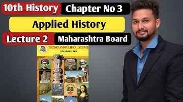 10th History | Chapter 3 | Applied History |  Lecture 2 | maharashtra board |