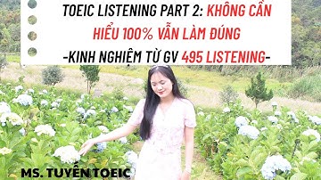 TOEIC LISTENING PART 2- KHÔNG HIỂU 100% VẪN LÀM ĐÚNG|KINH NGHIỆM TỪ GV 495 LISTENING|MS.TUYẾN TOEIC