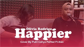 Olivia Rodrigo - Happier (Cover by Putri Cahya Pertiwi Ft Alan)