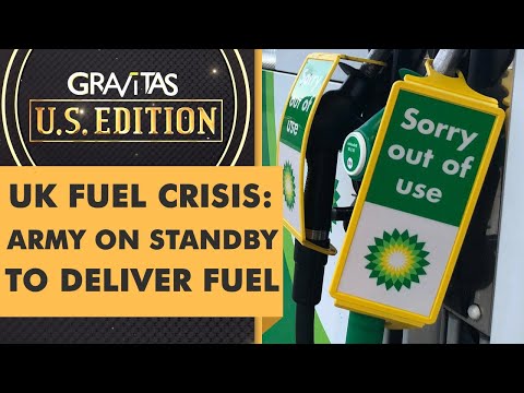 Gravitas | UK fuel crisis: Army on standby to deliver fuel