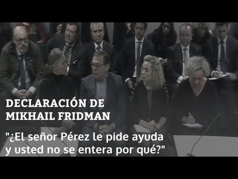 "¿El señor Pérez le pide ayuda y usted no se entera por qué?" | Declaración de Mikhail Fridman
