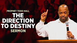 Prophet Todd Hall Preaching" The Direction to Destiny "