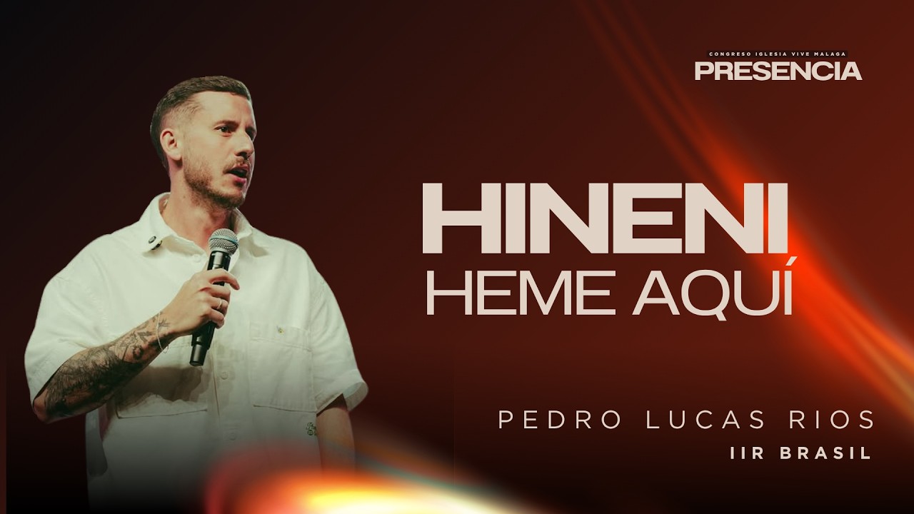 HINENI (Heme Aqui) | Pr. Pedro Lucas - Congreso Presencia Pt. 1