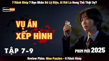 [Review Phim] 7 Mảnh Ghép 7 Nạn Nhân Đã Lộ Diện, Ai Mới Là Hung Thủ Thật Sự? | Nine Puzzles
