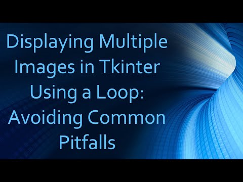 Displaying Multiple Images in Tkinter Using a Loop: Avoiding Common Pitfalls