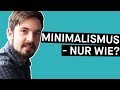 Minimalismus im Alltag: So sortierst du aus || PULS Reportage