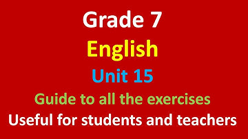 grade 7 English/unit 15/guide to all the exercises