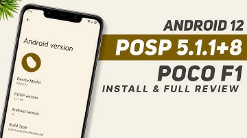 Install POSP 5.1.1+8 Based On Android 12 | Poco F1 | Install & Detailed Review