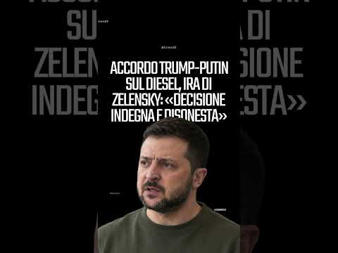 Video Accordo Trump-Putin sul diesel, ira di Zelensky: «Decisione indegna e disonesta»