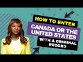 How to Enter Canada or the United States With a Criminal Record