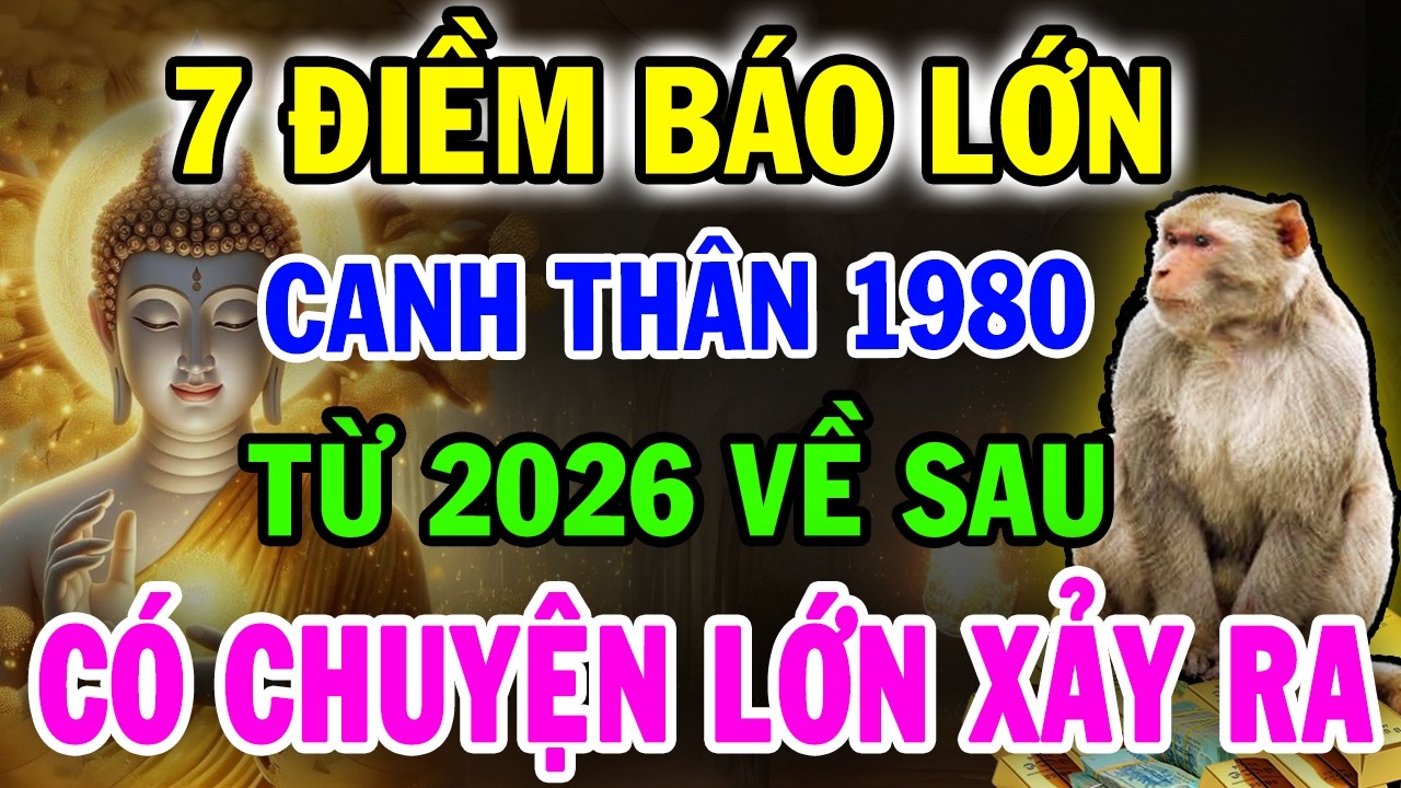 CHẮC CHẮN ĐIỀU NÀY Sẽ Xảy Ra Với CANH THÂN 1980, Từ 2026 Cảnh Báo Đáng Sợ Chỉ Mình Tôi Dám Nói