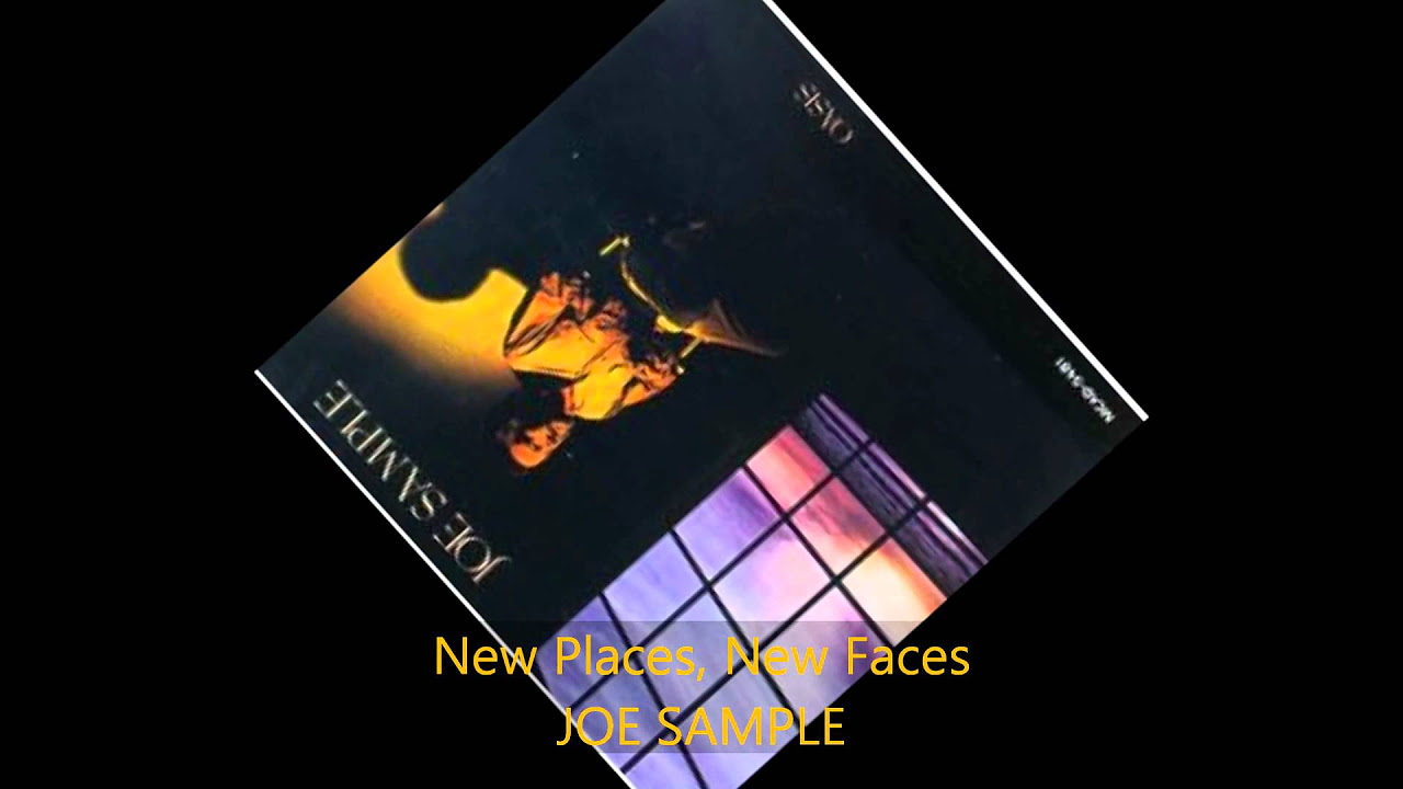 Joe Sample - NEW PLACES, NEW FACES - YouTube