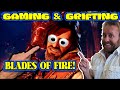 ⭐ Gaming & Grifting LIVE! ⭐ || Blades of Fire ||