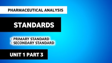 Primary And Secondary Standards | Pharmaceutical Analysis | B Pharma 1st Semester