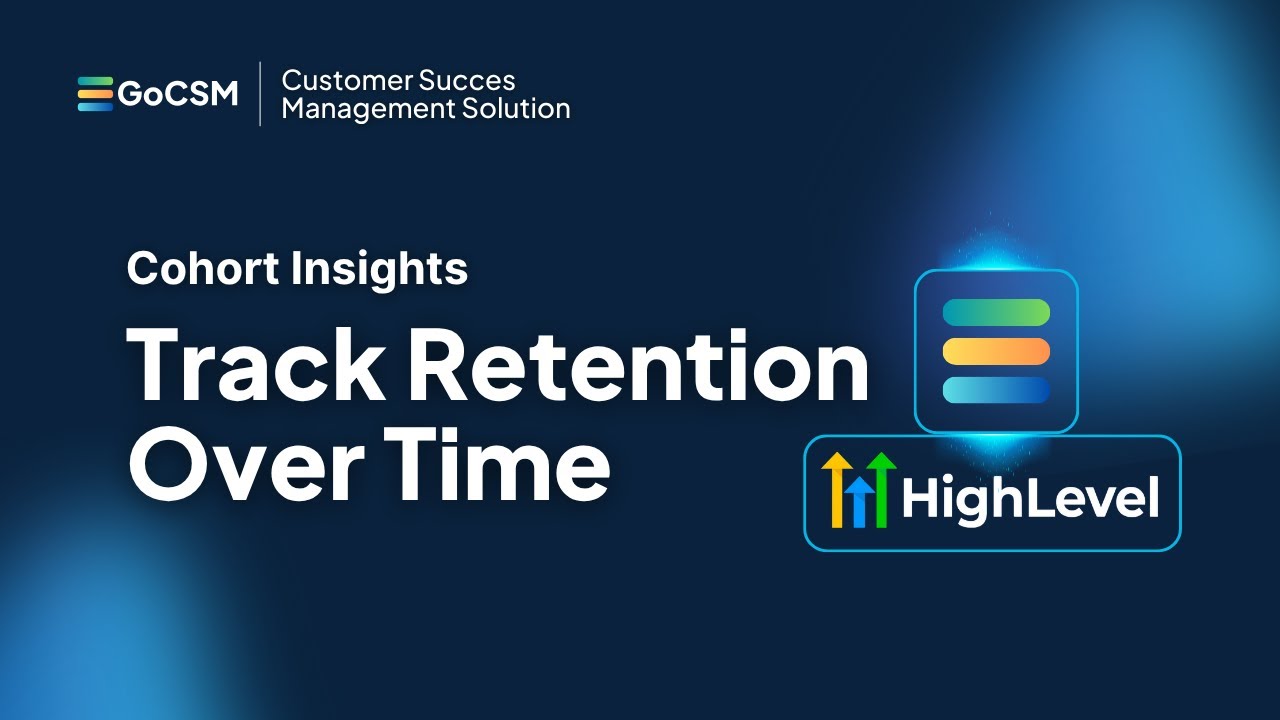 GoHighLevel Customer Retention Tracking with GoCSM Cohorts
