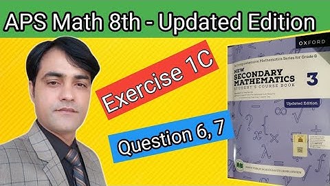 Exercise 1C  Question 6 & 7  II APS Maths 8th II New Secondary Mathematics Book 3 Updated Edition