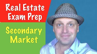 Secondary Market is a key concept for the Real Estate Exam