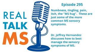 Episode 295: Numbness, Tingling, and Pain -- Managing MS Sensory Symptoms with Dr. Jeffrey Hernandez