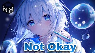 Nightcore - Not Okay (Lyrics)