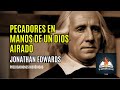 Pecadores en manos de un Dios airado - Jonathan Edwards.mp4