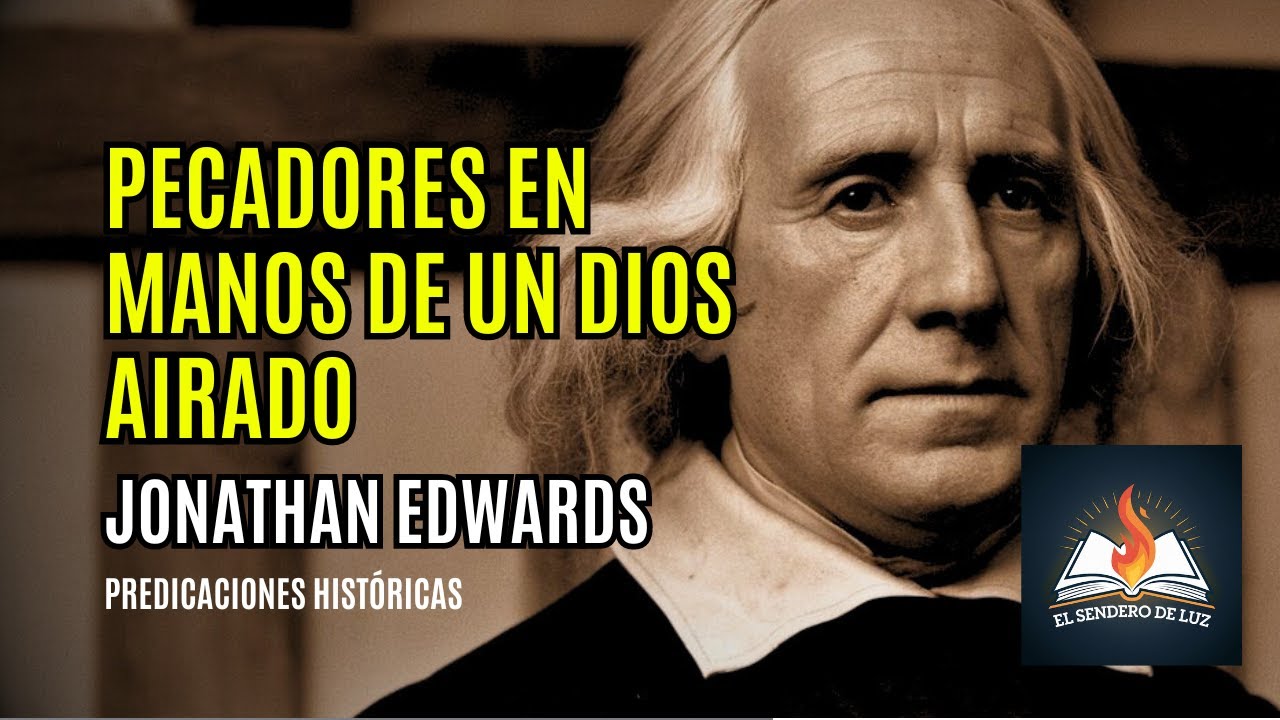 🔥 Pecadores en manos de un Dios airado - Jonathan Edwards 🔥 [DRAMATIZADA]