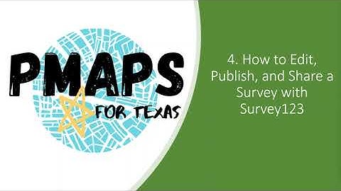 Tutorial 4. How to Edit, Publish, and Share a Survey with Survey123