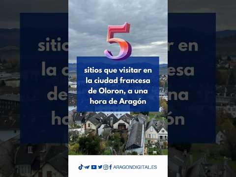 Oloron Sainte Marie, la “dulce” ciudad francesa hermanada con Jaca a tan solo una hora de Aragón