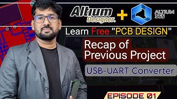 Altium Designer | Recap of Previous Project | Getting Started with USB to UART Converter Part - 01