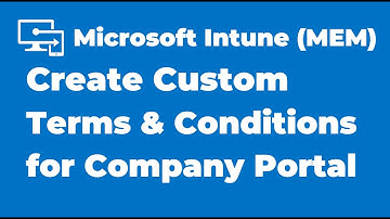 70. How to Create Terms and Conditions in Intune Company Portal