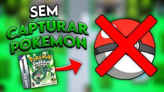 POKÉMON EMERALD SEM CAPTURAR POKÉMON? - É POSSÍVEL? - DESAFIO POKÉMON #35