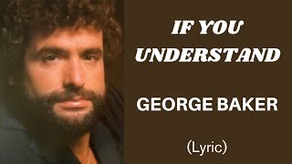 IF YOU UNDERSTAND - GEORGE BAKER (Lyric) | @letssingwithme23