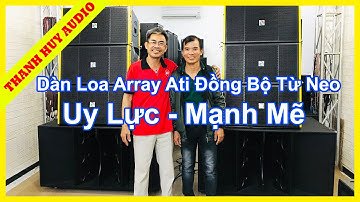 Lắp Đặt Cấu Hình Mới Dàn Array ATI 103 Triệu Loa ATI Đồng Bộ Từ Neo Về Sóc Trăng. LH 0934554129