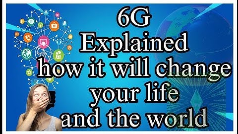 6G Explained: How It Will Change Your Life and the World”