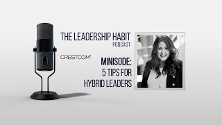 The Leadership Habit Podcast: Minisode -  5 Tips for Hybrid Leaders