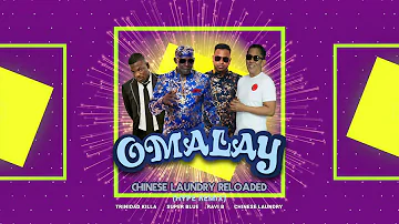 Chinese Laundry x Super Blue x Ravi B x Trinidad Killa - Omalay Reloaded (Remix) | SGMM