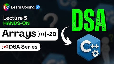 C++ DSA 2D Arrays & Vector | Data Structures & Algorithms