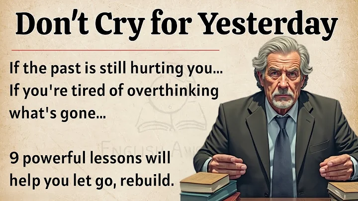 Don’t Cry for Yesterday - Stop Living in the Past || Graded Reader || Improve Your English Fluency ✅