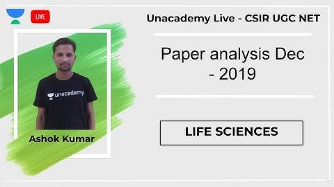 Paper analysis Dec - 2019 | Life Sciences | Unacademy Live - CSIR UGC NET | Ashok Kumar