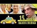 AKASYA DURAĞI 15. BÖLÜM