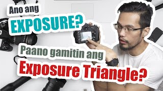 Ang Tamang Pag-gamit ng Exposure Triangle - Basic Photography Ep. 2 - Tagalog