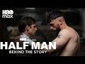 Half Man | Behind The Story | HBO Max