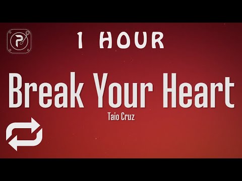 [1 HOUR 🕐 ] Taio Cruz - Break Your Heart (Lyrics) ft Ludacris