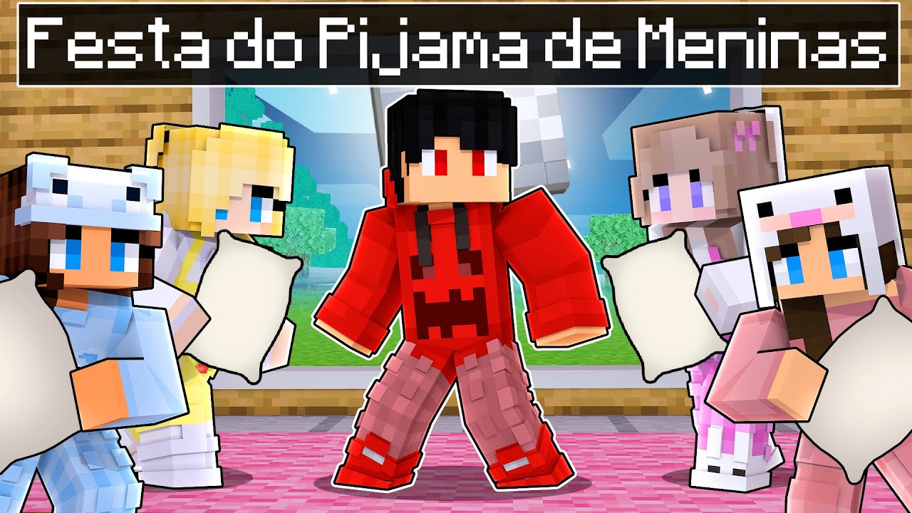 GAROTO na FESTA DO PIJAMA de MENINAS no Minecraft