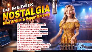 Best Slow DJ Remix of Nostalgic Memory Songs by Nike Ardilla & Poppy Mercury - Most Pleasant to L...