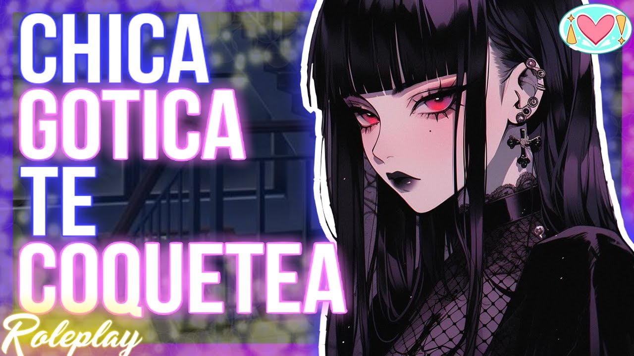 ASMR Roleplay | Chica GOTICA te coquetea |Español